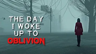 Sci-Fi Creepypasta "The Day I Woke Up To Oblivion" | SCARY Story 2023