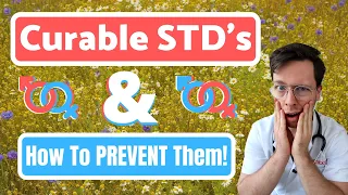 Top 4: CURABLE STD's and how to PREVENT them! (Syphilis, Gonorrhoea, Chlamydia, Trichomoniasis)