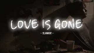 SLANDER - Love Is Gone ft. Dylan Matthew (Lyrics)