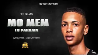 MO MEM TO PARRAIN - TII DAMS FT. HARRY PROD ( OFFICIAL SONG )