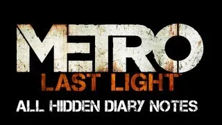 Metro: Last Light - All Diary Note Collectible Locations (Published Trophy / Achievement Guide)