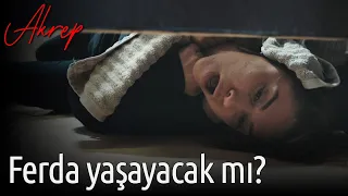 Akrep 12. Bölüm - Ferda Yaşayacak mı?