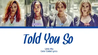 Little Mix - Told You So [Color Coded Lyrics]