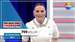 Didem Arslan Yılmaz'la Vazgeçme 799. Bölüm | 23 Ocak 2024