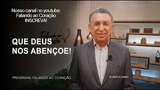 QUE DEUS NOS ABENCOE!   | Programa Falando ao Coração | Pr Gentil R.Oliveira.