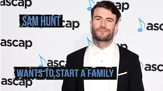 Sam Hunt Wants to Make Babies, One Day