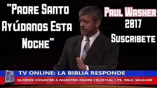 QUIERES CONOCER A NUESTRO PADRE CELESTIAL - PS. PAUL WASHER