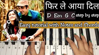 Phir Le Aaya Dil - Easy Piano Tutorial With Notations and Chords Step by step | Arijit Singh, Barfi