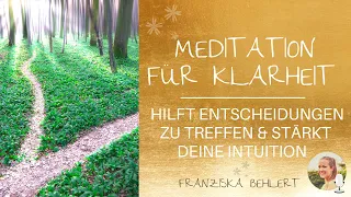 Meditation für Klarheit | Hilft Entscheidungen zu treffen & Intuition zu stärken