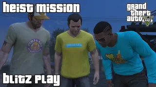 GTA 5 - Heist Mission - Blitz Play