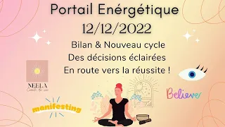 😇✨Guidance portail énergétique 12 décembre 2022: BILAN & NOUVEAU CYCLE, DES DECISIONS ECLAIREES !