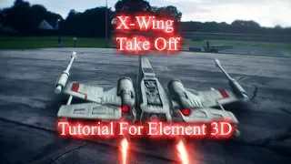 Element 3D EASY After Effects Tutorial | Star Wars X-Wing Take Off