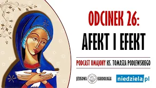 Podcast umajony | 26 | „Afekt i efekt” | ks. Tomasz Podlewski