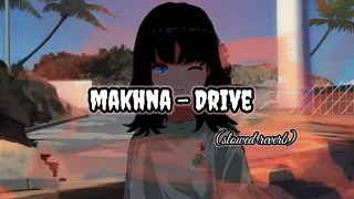 MAKHNA - DRIVE (SLOWED REVERB) LOFI SONG #trending #lofisong #foryourpage