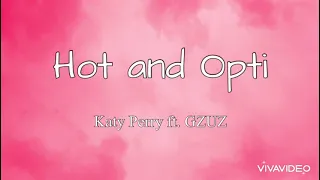 Hot and Opti | Katy Perry ft. GZUZ