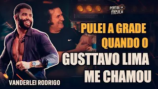 PULEI A GRADE QUANDO O GUSTTAVO LIMA ME CHAMOU - Vanderlei Rodrigo #podcast