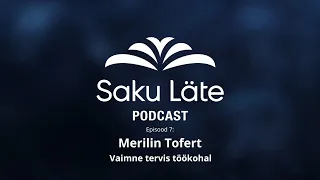 Saku Läte Podcast E7 - Merilin Tofert - Vaimne tervis töökohal