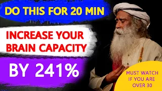 INCREASE YOUR BRAIN CAPACITY BY 241%   just 20 minutes Practice   Sadhguru