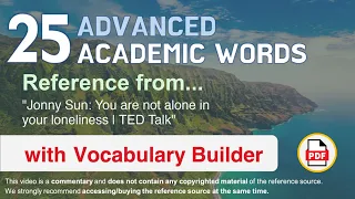 25 Advanced Academic Words Ref from "Jonny Sun: You are not alone in your loneliness | TED Talk"