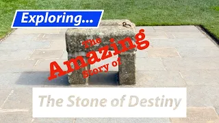 The Amazing Story of the Stone of Destiny.