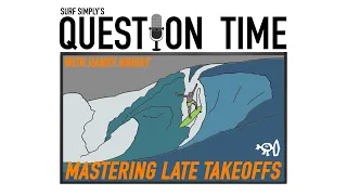 Surf Simply's Question Time: Taking Off On Steeper Waves