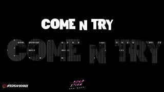 COME N TRY (Prod. StixkDaProducer)