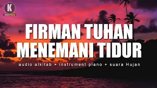 Firman Tuhan Menemani Tidur -  Audio Alkitab Menyegarkan Pikiran (Musik Instrument + Suara Hujan)