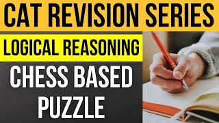 CAT 2022 revision series | LRDI: Chess Based Puzzle | High level LRDI sets for CAT exam