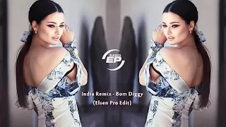 India Remix - Bom Diggy (ELSEN PRO EDİT) 2017