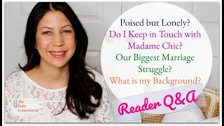 Poised but Lonely? Keeping in touch with Madame Chic? My Background? Reader Q&A