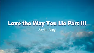Skylar Grey - Love the Way You Lie Part III (Lyrics)