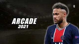 Neymar Jr • 2021 • Arcade - Duncan Laurence • Incredible Performance Skills  & Goals • 2020/21 | HD