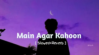 Main Agar Kahoon | [ Slowed+Reverb ] hindi lofi song | @tseries