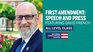 First Amendment: Speech and Press with David French