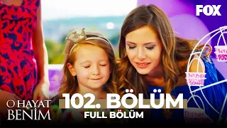 O Hayat Benim 102. Bölüm