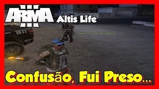 Arma 3 - Altis Life # Arrumei Confusão, Fui Preso...