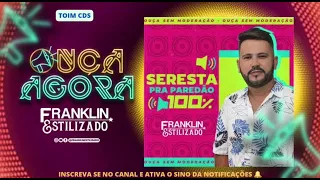 FRANKLIN ESTILIZADO SERESTA PRA PAREDÃO - VOLUME 100 REPERTÓRIO NOVO 2023