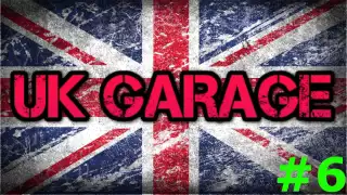 UK Garage Compilation #6