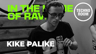 KIKE PALIKE | Techno Room Radio: In The Name Of Rave