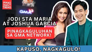 JOSHUA GARCIA AT JODI STA MARIA, PINAGKAGULUHAN SA GMA NETWORK!