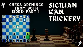 SICILIAN KAN TRICKERY | Chess Openings From BOTH SIDES: Part 1