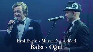 Erol Evgin - Murat Evgin düeti "Baba - Oğul"