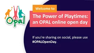 The Power of Playtimes - OPAL Online Open Day March 2021