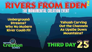 Restoring Creation: Part 25: Rivers From Eden Created 2.Monumental Creation Event Third Day