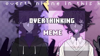 OVERTHINKING ☆ ANIMATION MEME | OC