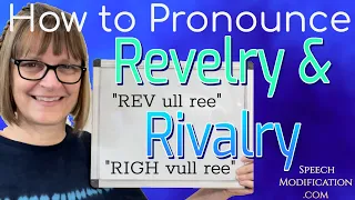 How to Pronounce Revelry and Rivalry