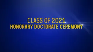 Fall Convocation - Class of 2021 Honorary Doctorate Ceremony