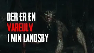 Der Er En Vareulv I Min Landsby - Dansk Creepypasta