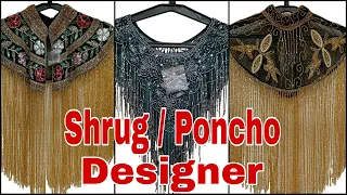 Designer Shrug , Poncho Designer , Long and Short Embroidery
