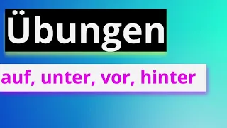 Übungen: auf, unter, vor, hinter (Wechselpräpositionen) ｜Dativ oder Akkusativ ｜Exercise ｜German